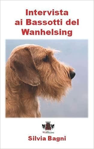 Copertina del libro Intervista ai Bassotti del Wanhelsing di Silvia Bagni — la testa di un bassotto a pelo duro di profilo